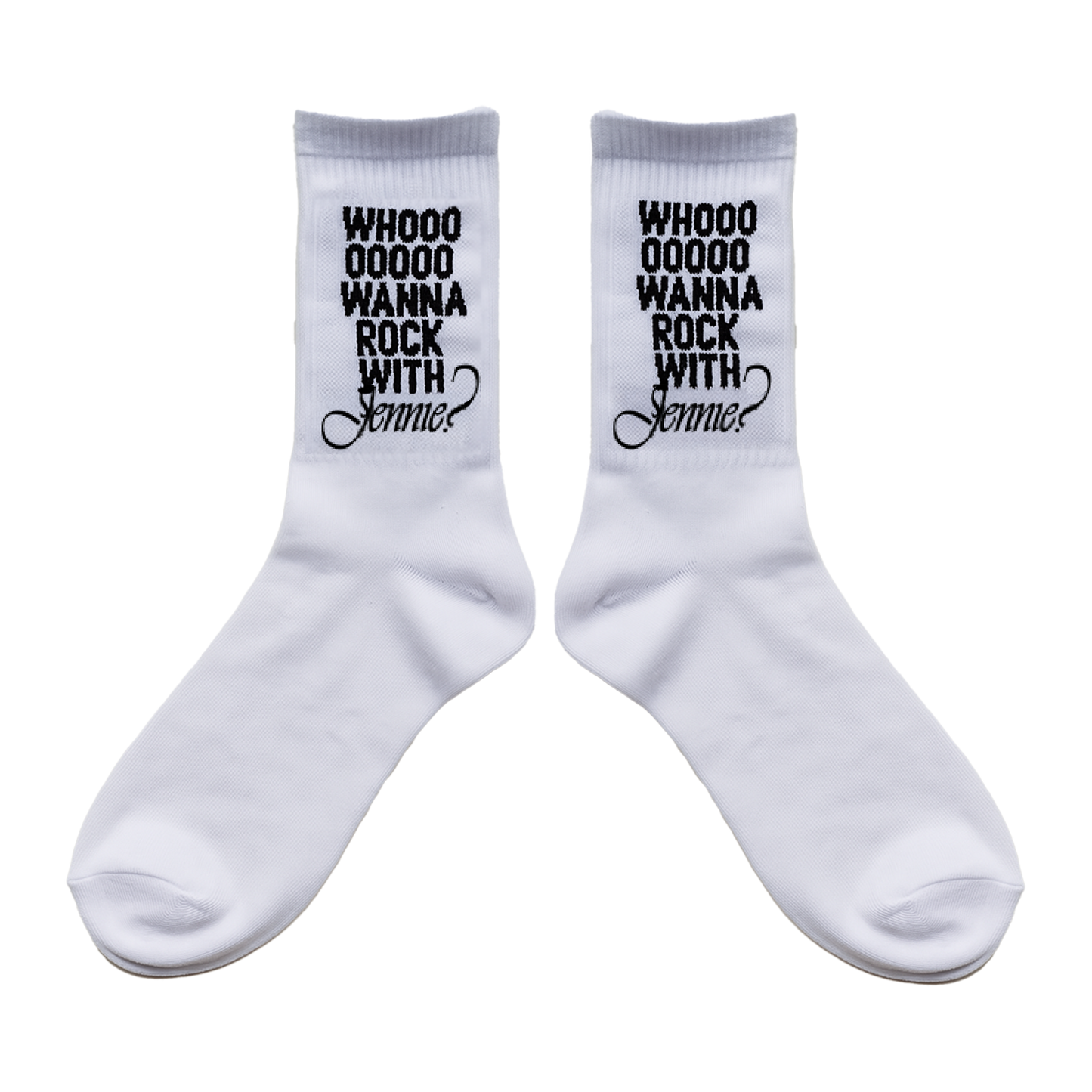 Front view of a pair of white socks with black text across the top of each sock reading “WHOOOOOO WANNA ROCK WITH JENNIE?”