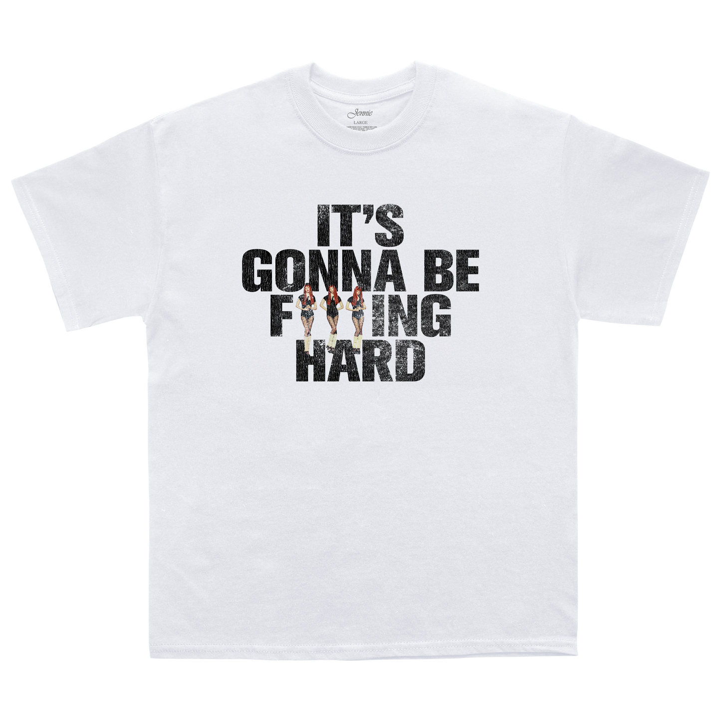 Front view of a white short-sleeve unisex T-Shirt with a vintage black text reading 'IT'S GONNA BE F***ING HARD' across the front. The *** are replaced with three images of Jennie.