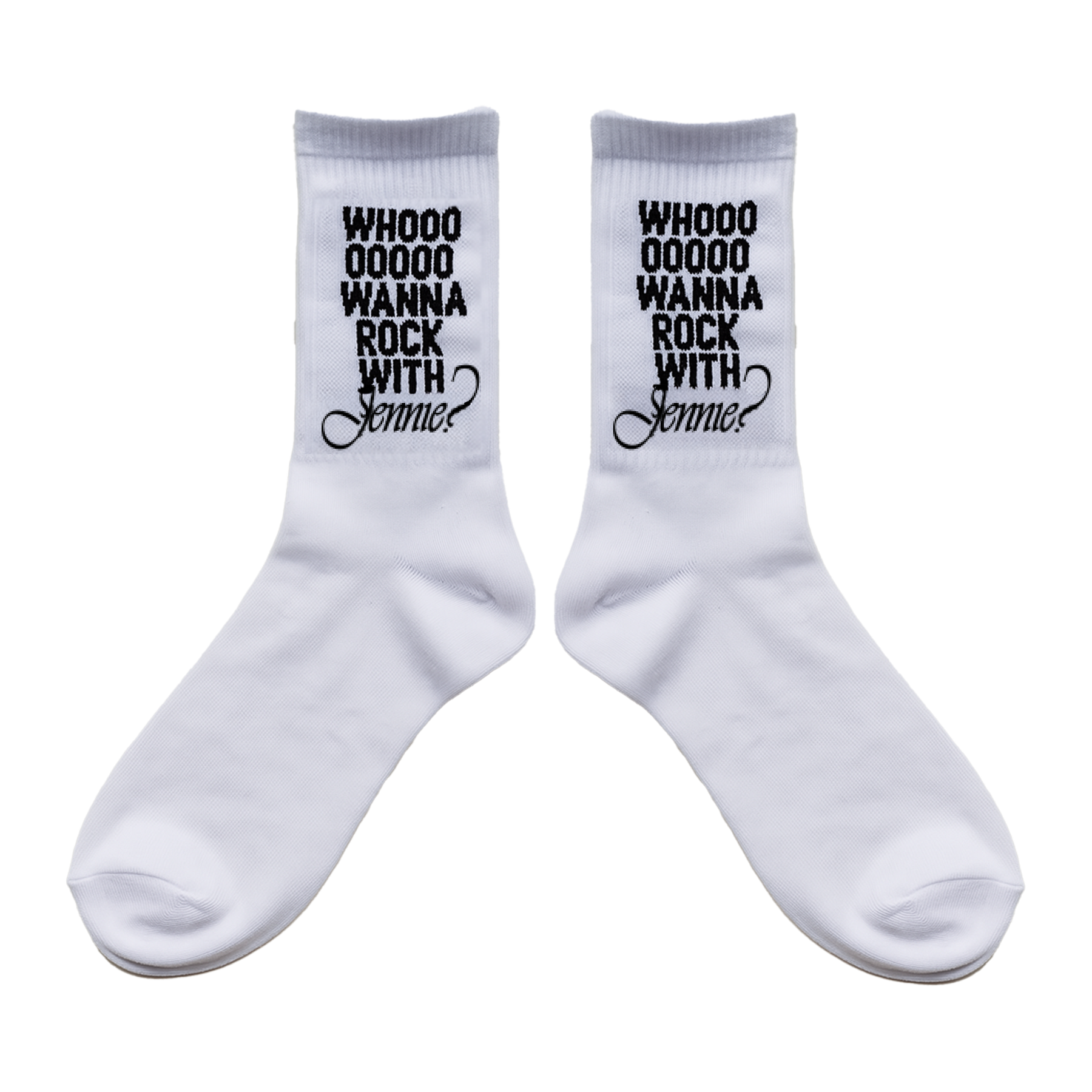 Front view of a pair of white socks with black text across the top of each sock reading “WHOOOOOO WANNA ROCK WITH JENNIE?”